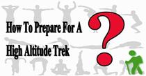 How To Prepare For  A High Altitude Trek